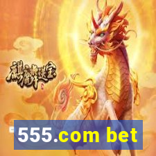 555.com bet